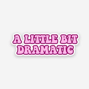 A little bit dramatic sticker