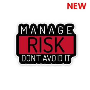 Manage Risk Don't Avoid It Sticker