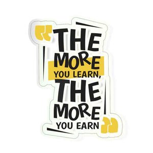 The more you learn, the more you earn Sticker